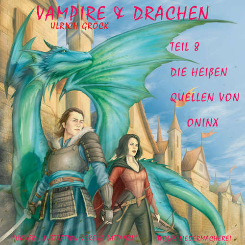 Hoerbuch Die heißen Quellen von Oninx - Vampire und Drachen (Teil 8) - Ulrich Gröck - Ulrich Gröck