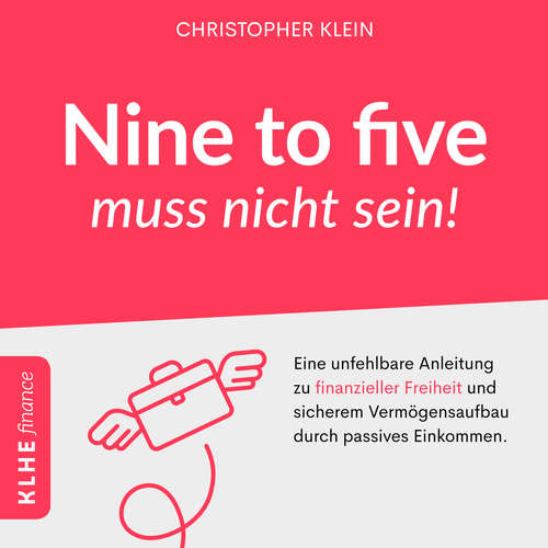Hoerbuch Nine to five muss nicht sein! - Christopher Klein - Robin Iyanoye