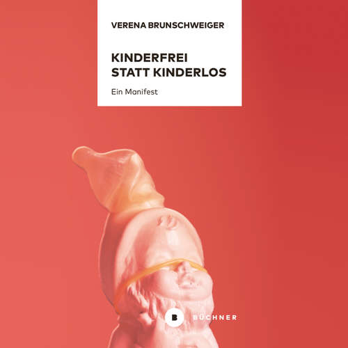Hoerbuch Kinderfrei statt kinderlos - Verena Brunschweiger - Verena Brunschweiger
