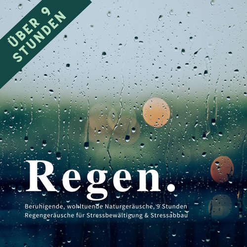 Hoerbuch Regen & Regengeräusche: Beruhigende, wohltuende Naturgeräusche für Stressbewältigung & Stressabbau - Institut für Stressreduktion - Institut für Stressreduktion