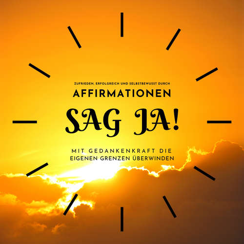 Hoerbuch SAG JA...!  Zufrieden, erfolgreich und selbstbewusst durch Affirmationen - Nathaniel Descott - Gerald Primus