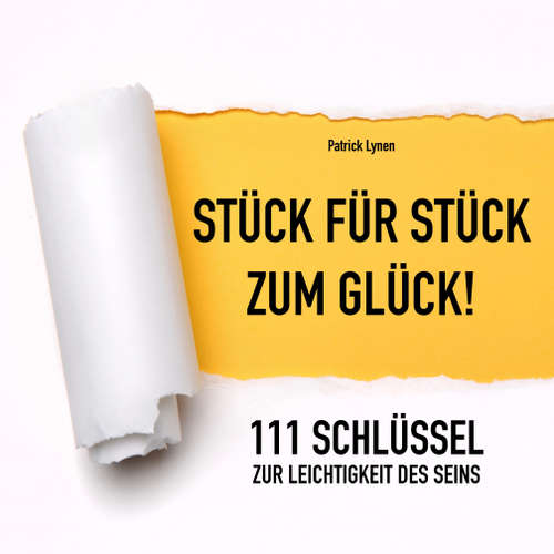 Hoerbuch 111 Schlüssel zur Leichtigkeit des Seins (Positives Denken, Glück, Motivation, Erfolg) - Patrick Lynen - Patrick Lynen