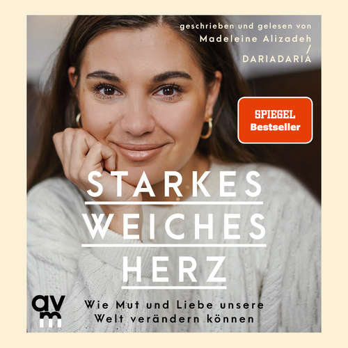 Hoerbuch Starkes weiches Herz - Madeleine (DariaDaria) Alizadeh - Madeleine (DariaDaria) Alizadeh