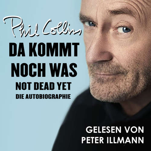 Hoerbuch Da kommt noch was - Not dead yet - Phil Collins - Peter Illmann