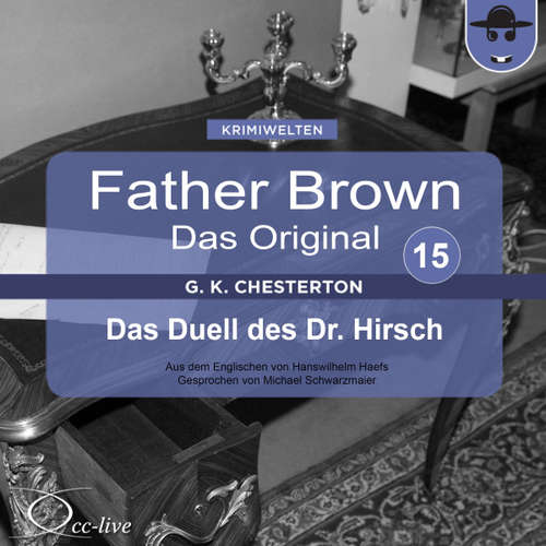 Hoerbuch Father Brown 15 - Das Duell des Dr. Hirsch (Das Original) - Gilbert Keith Chesterton - Michael Schwarzmaier