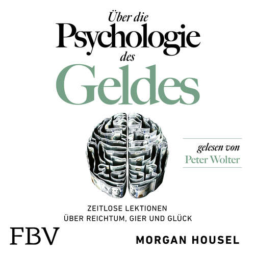 Hoerbuch Über die Psychologie des Geldes - Morgan Housel - Peter Wolter