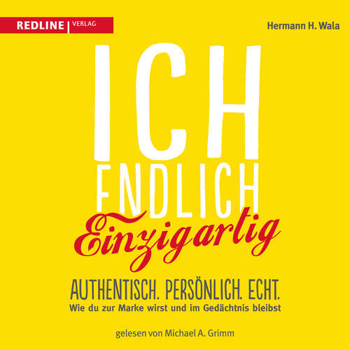 Hoerbuch Ich, endlich einzigartig - Hermann H. Wala - Michael A. Grimm