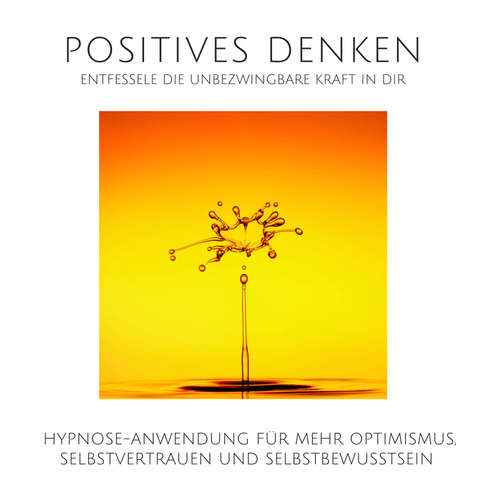 Hoerbuch Positives Denken: Entfessele die unbezwingbare Kraft in Dir - Patrick Lynen - Stephan Müller