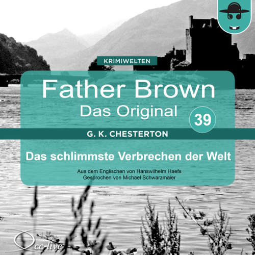 Hoerbuch Father Brown 39 - Das schlimmste Verbrechen der Welt (Das Original) - Hanswilhelm Haefs - Michael Schwarzmaier