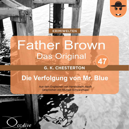 Hoerbuch Father Brown 47 - Die Verfolgung von Mr. Blue (Das Original) - Hanswilhelm Haefs - Michael Schwarzmaier