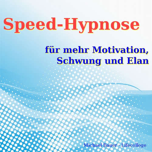 Hoerbuch Speed-Hypnose für mehr Motivation, Schwung und Elan - Michael Bauer - Michael Bauer