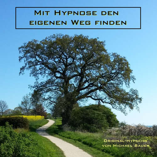 Hoerbuch Mit Hypnose den eigenen Weg finden - Michael Bauer - Michael Bauer