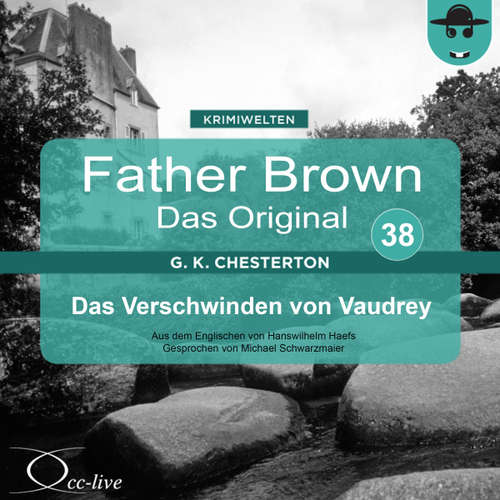 Hoerbuch Father Brown 38 - Das Verschwinden von Vaudrey (Das Original) - Gilbert Keith Chesterton - Michael Schwarzmaier
