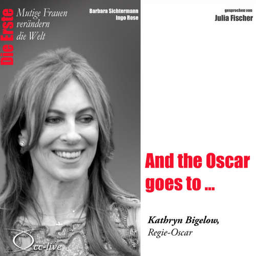 Hoerbuch And the Oscar Goes to ... Die Regie-Oscar-Gewinnerin Kathryn Bigelow - Barbara Sichtermann - Julia Fischer