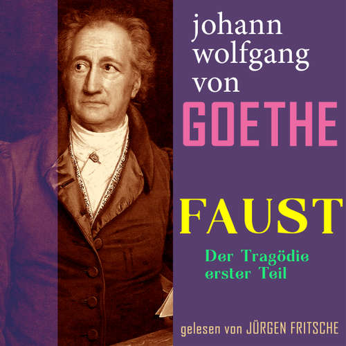 Hoerbuch Johann Wolfgang von Goethe: Faust. Der Tragödie erster Teil - Johann Wolfgang von Goethe - Jürgen Fritsche