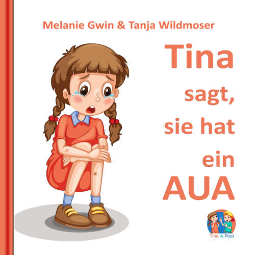Hoerbuch Tina sagt, sie hat ein Aua - Melanie Gwin - Anastasia Milor