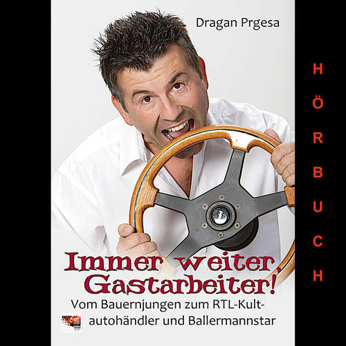 Hoerbuch Immer weiter, Gastarbeiter - Dragan Prgesa - Dragan Prgesa