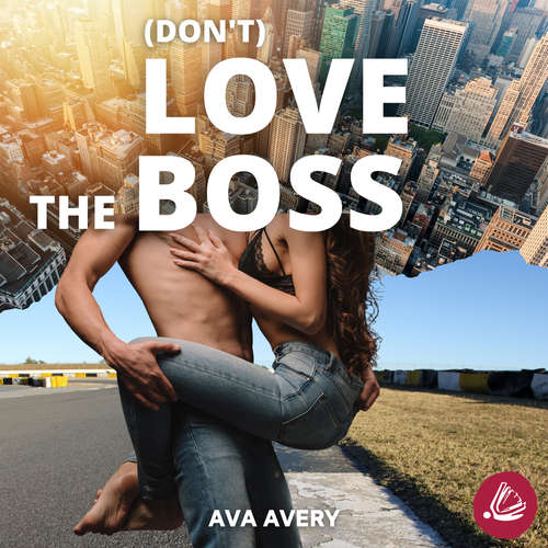 Hoerbuch (Don't) love the boss - Ava Avery - Fanny Bechert