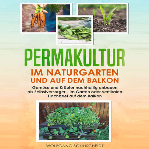 Hoerbuch Permakultur im Naturgarten und auf dem Balkon - Wolfgang Sonnscheidt - Felix Amhoff