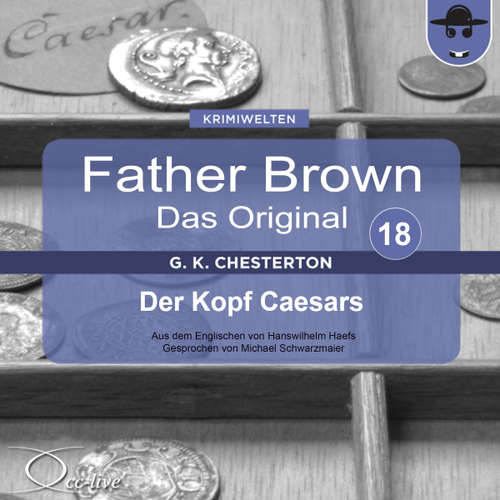 Hoerbuch Father Brown 18 - Der Kopf Caesars (Das Original) - Gilbert Keith Chesterton - Michael Schwarzmaier