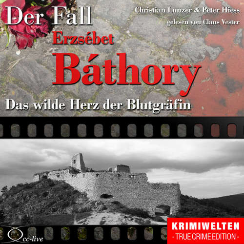 Hoerbuch Das wilde Herz der Blutgräfin - Der Fall Erzsébet Báthory - Peter Hiess - Claus Vester