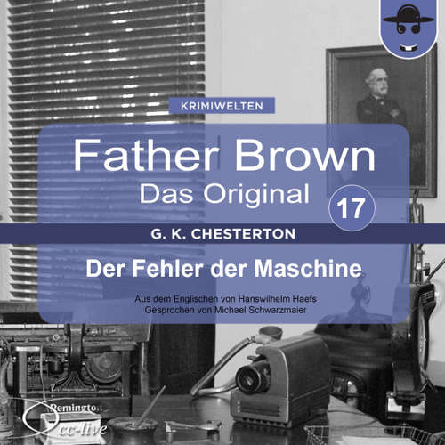 Hoerbuch Father Brown 17 - Der Fehler der Maschine (Das Original) - Gilbert Keith Chesterton - Michael Schwarzmaier