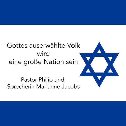 Hoerbuch Gottes auserwählte Volk wird eine große Nation sein - Pastor Philip - Marianne Jacobs