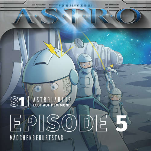 Hoerbuch ASTRO S1 - Episode 05 - Mädchengeburtstag - Martin Wintersberger - Octavian Willixhofer