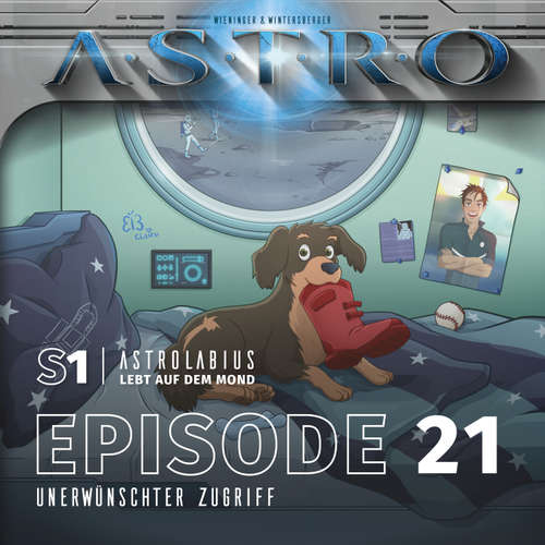 Hoerbuch ASTRO S1 - Episode 21 - Unerwünschter Zugriff - Martin Wintersberger - Octavian Willixhofer