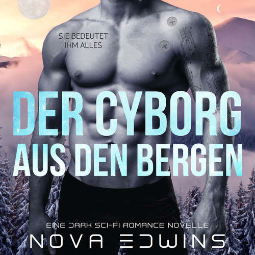 Hoerbuch Der Cyborg aus den Bergen - Nova Edwins - Laura Sophie Helbig