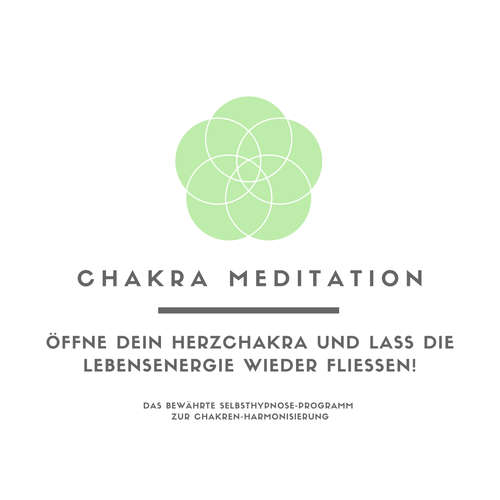 Hoerbuch Chakra Meditation: Öffne Dein Herzchakra und lass die Lebensenergie wieder fließen! - Tanja Kohl - Tanja Kohl