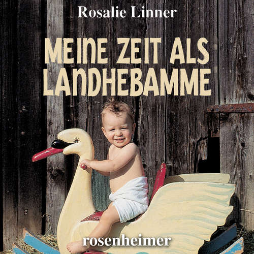 Hoerbuch Meine Zeit als Landhebamme - Rosalie Linner - Rosalie Linner