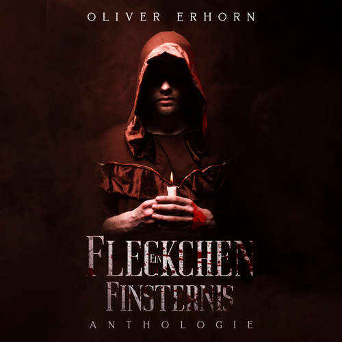 Hoerbuch Ein Fleckchen Finsternis - Oliver Erhorn - Oliver Erhorn