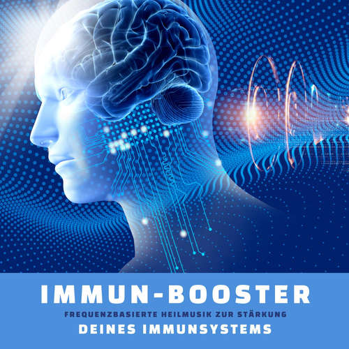 Hoerbuch Immun-Booster: Frequenzbasierte Heilmusik zur Stärkung Deines Immunsystems - Energiemedizin zur Selbstheilung - Energiemedizin zur Selbstheilung