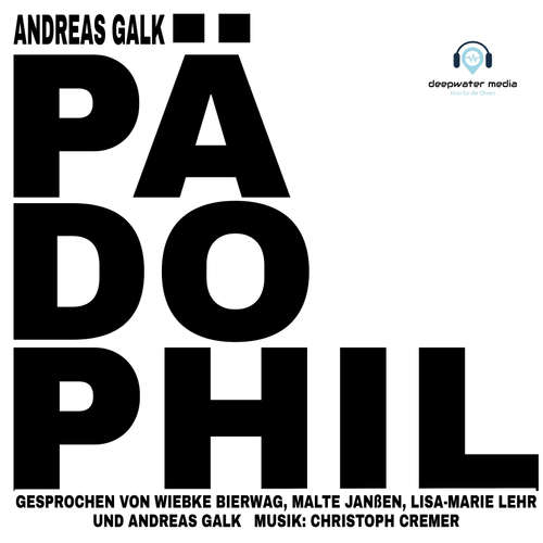 Hoerbuch Pädophil - Andreas Galk - Lisa-Marie Lehr