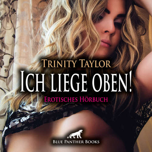 Hoerbuch Ich liege oben! Erotik Audio Story / Erotisches Hörbuch - Trinity Taylor - Magdalena Berlusconi