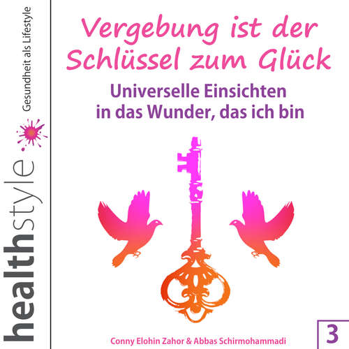 Hoerbuch Vergebung ist der Schlüssel zum Glück 3 - Conny Elohin Zahor - Conny Elohin Zahor