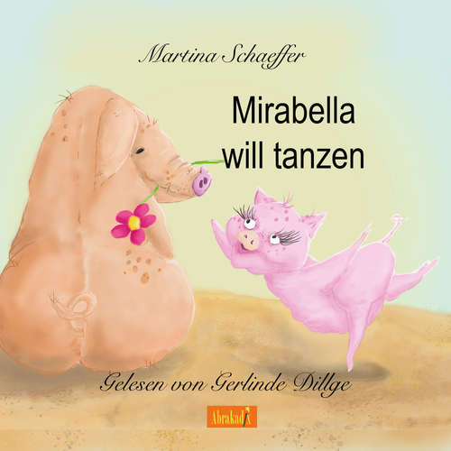Hoerbuch Mirabella will tanzen - Martina Schaeffer - Gerlinde Dillge
