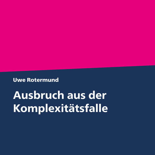 Hoerbuch Ausbruch aus der Komplexitätsfalle - Uwe Rotermund - Uwe Rotermund