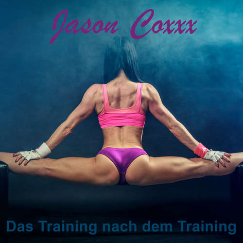Hoerbuch Das Training nach dem Training - Jason Coxxx - Jason Coxxx
