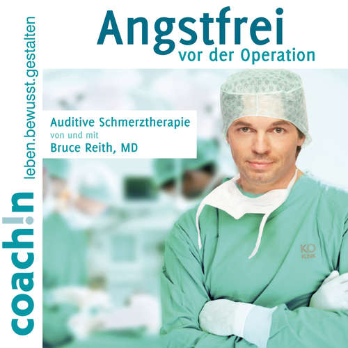 Hoerbuch Angstfrei vor der Operation (Auditive Schmerztherapie) - Dr. Bruce Reith - Dr. Bruce Reith
