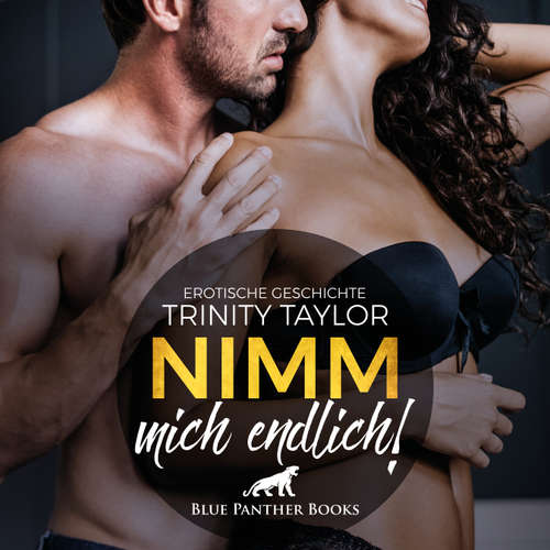 Hoerbuch Nimm mich endlich! / Erotik Audio Story / Erotisches Hörbuch - Trinity Taylor - Magdalena Berlusconi