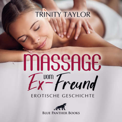 Hoerbuch Massage vom Ex-Freund / Erotik Audio Story / Erotisches Hörbuch - Trinity Taylor - Magdalena Berlusconi