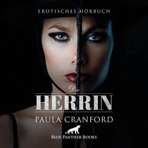 Hoerbuch Die Herrin / Erotik Audio Story / Erotisches Hörbuch - Paula Cranford - Maike Luise Fengler