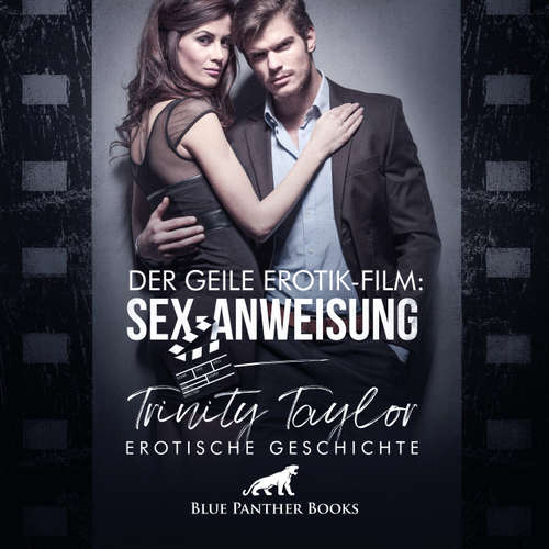 Hoerbuch Der geile Erotik-Film: Sex-Anweisung / Erotik Audio Story / Erotisches Hörbuch - Trinity Taylor - Magdalena Berlusconi
