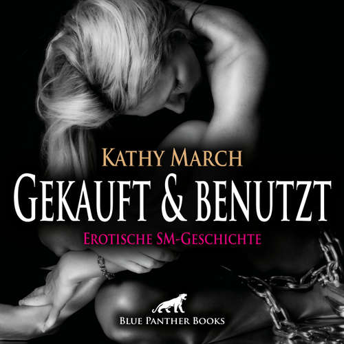 Hoerbuch Gekauft & benutzt! Erotik Audio SM-Story | Erotisches SM-Hörbuch - Kathy March - Maike Luise Fengler