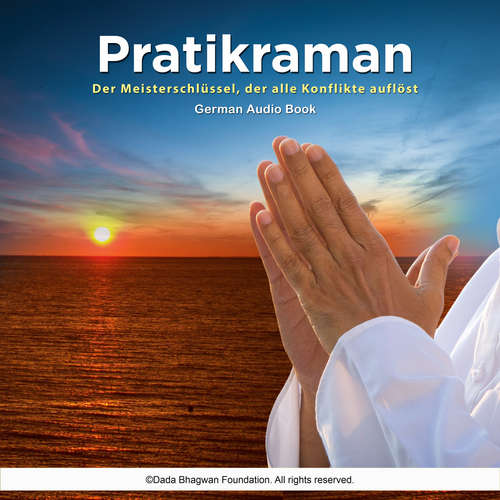 Hoerbuch Pratikraman - Der Meisterschlüssel, der alle Konflikte auflöst German Audio Book - Dada Bhagwan - Dr. Niruben Amin