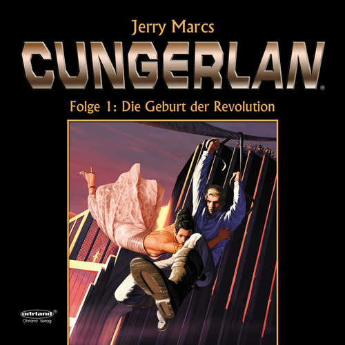 Hoerbuch Cungerlan Folge 1: Die Geburt der Revolution - Frank-Michael Rost - Jo Weil