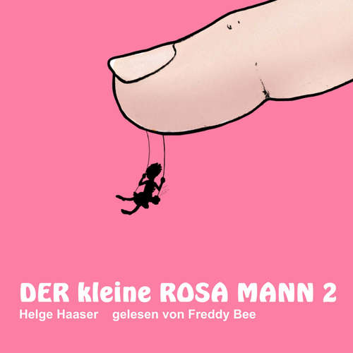 Hoerbuch Der kleine rosa Mann 2 - Helge Haaser - Freddy Bee