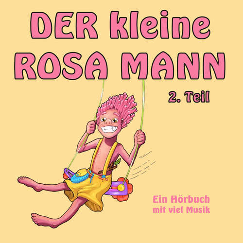 Hoerbuch Der kleine rosa Mann 2. Teil - Helge Haaser - Freddy Bee
